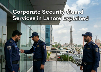 Corporate Security Guard Services in Lahore Explained