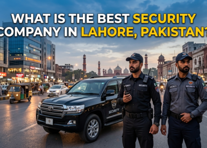 What Is the Best Security Company in Lahore, Pakistan