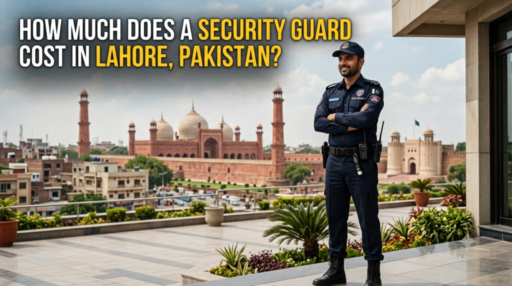 How Much Does a Security Guard Cost in Lahore, Pakistan